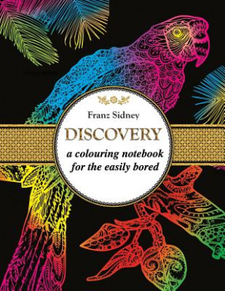 Kniha Discovery: A colouring notebook for the easily bored Franz Sidney