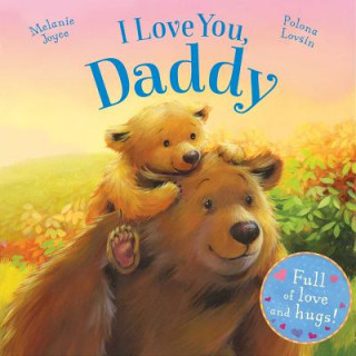 Kniha I Love You, Daddy: Full of Love and Hugs! Melanie Joyce