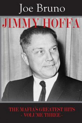 Książka Jimmy Hoffa: The Mafia's Greatest Hits - Volume Three - Joe Bruno