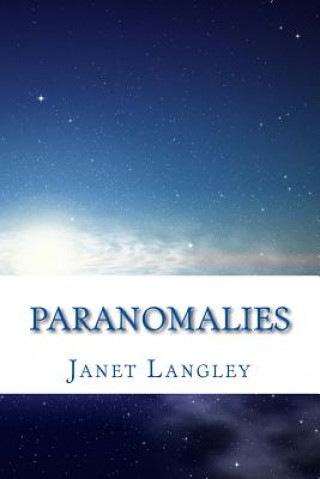 Книга Paranomalies: The Paranormal is more 'normal' than you think! Janet Langley