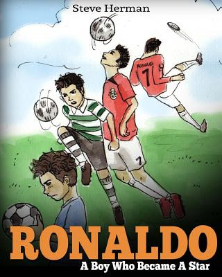 Kniha Ronaldo: A Boy Who Became A Star. Inspiring children book about Cristiano Ronaldo - one of the best soccer players in history. Steve Herman
