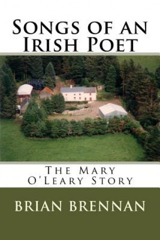 Kniha Songs of an Irish Poet: The Mary O'Leary Story Brian Brennan