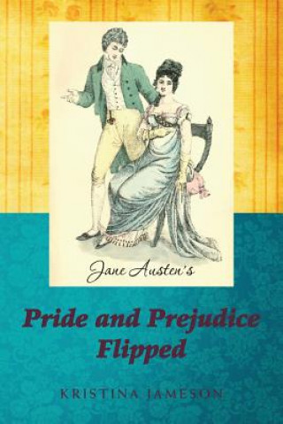 Książka Jane Austen's Pride and Prejudice Flipped Kristina Jameson