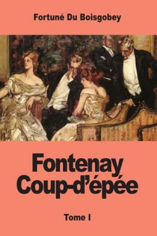 Boek Fontenay Coup-d'épée: Tome I Fortune du Boisgobey