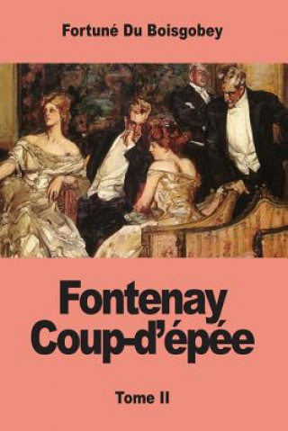Boek Fontenay Coup-d'épée: Tome II Fortune du Boisgobey