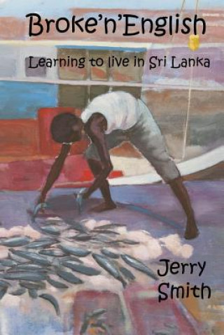 Carte Broke'n'English: Learning to live in Sri Lanka Mr Jerry Smith