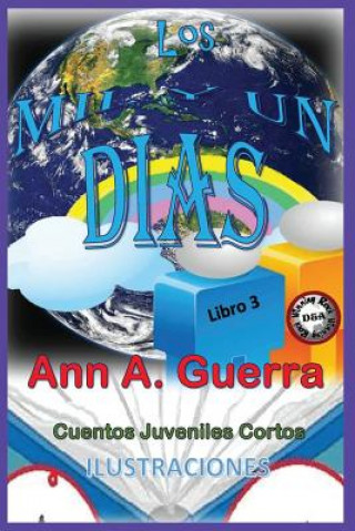 Kniha Los Mil Y Un Dias: Cuentos Juveniles Cortos: Libro 3: Libro 3 Completo Con 12cuentos MS Ann a Guerra