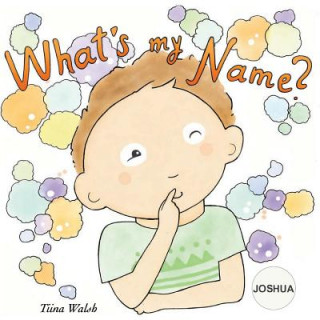 Kniha What's my name? JOSHUA Tiina Walsh