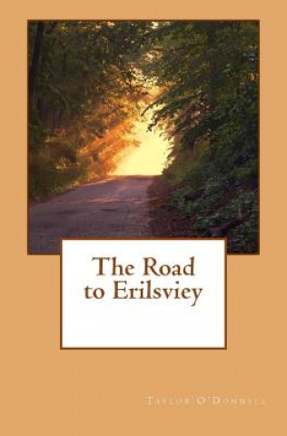 Kniha The Road to Erilsviey Taylor O'Donnell