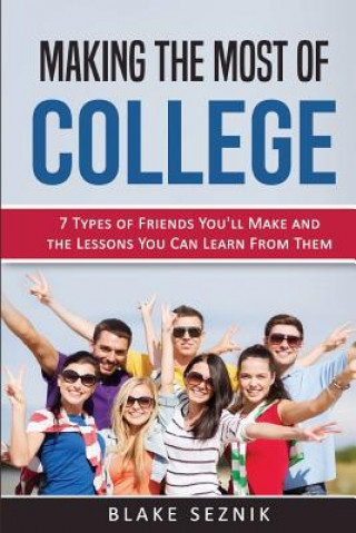 Kniha College Survival Advice: 7 Types of Friends You'll Make and the Lessons You Can Learn From Them Blake Seznik