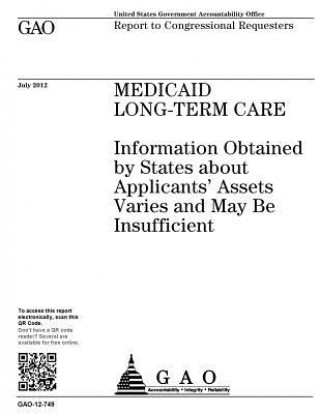 Knjiga Medicaid long-term care: information obtained by states about applicants' assets varies and may be insufficient: report to congressional reques U S Government Accountability Office