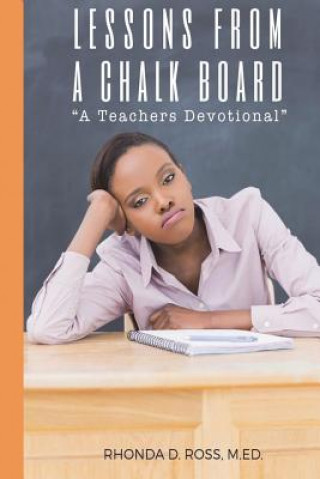Könyv Lessons From A Chalkboard: A Teacher's Devotional Rhonda D Ross M Ed