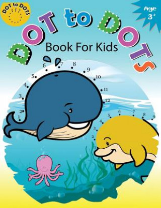 Книга Dot to Dots Book for Kids Ages 3+: Children Activity Connect the dots, Coloring Book for Kids Ages 2-4 3-5 Activity for Kids Workbook Designer