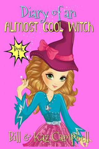 Kniha Diary of an Almost Cool Witch - Book 1 Katrina Kahler