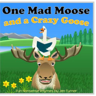 Libro One Mad Moose and a Crazy Goose Jennifer Turner