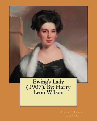 Carte Ewing's Lady (1907). By: Harry Leon Wilson Harry Leon Wilson