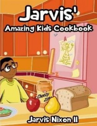Knjiga Jarvis' Amazing Kids Cookbook Mr Jarvis Nixon