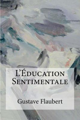 Kniha L'Éducation Sentimentale Gustave Flaubert