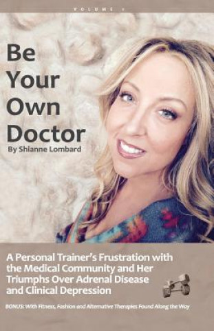 Książka Be Your Own Doctor: Be Your Own Doctor Shianne Lombard