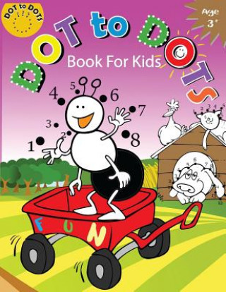 Книга Dot to Dots Book for Kids Ages 3+: Children Activity Connect the dots, Coloring Book for Kids Ages 2-4 3-5 Activity for Kids Workbook Designer