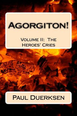 Книга Agorgiton!: Volume II: The Heroes' Cries Paul Duerksen