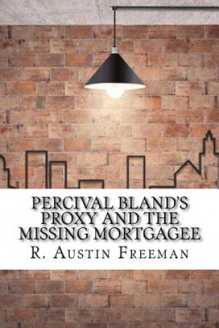 Książka Percival Bland's Proxy and The Missing Mortgagee R Austin Freeman