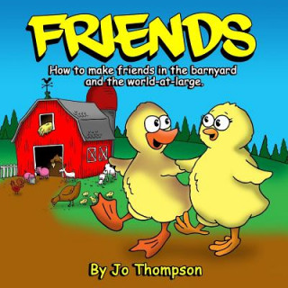 Książka Friends: How to make friends in the barnyard and the world-at-large Jo Thompson