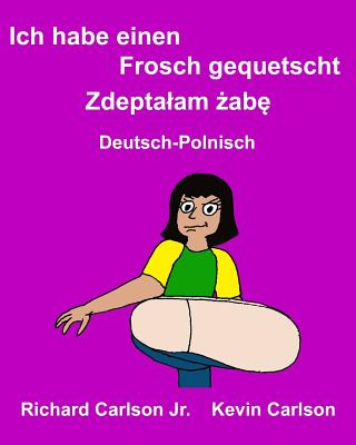 Kniha Ich habe einen Frosch gequetscht: Ein Bilderbuch für Kinder Deutsch-Polnisch (Zweisprachige Ausgabe) Richard Carlson Jr