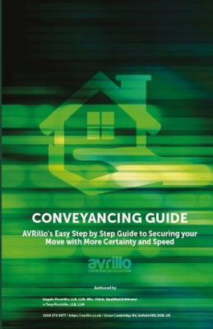 Книга Conveyancing Guide: AVRillo's Easy Step by Step Guide to Securing your Move with More Certainty and Speed LLM Msc Ciarb Qualified Arbitrat Llb