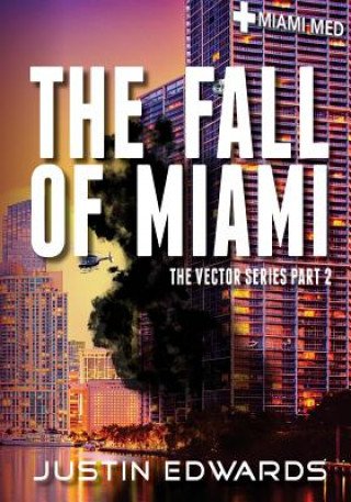 Könyv The Fall of Miami: Part 2 of the Vector Series Justin M Edwards