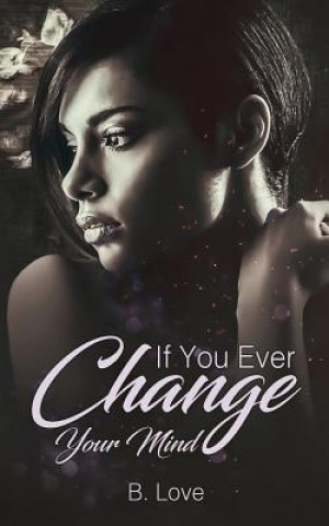 Knjiga If You Ever Change Your Mind B Love