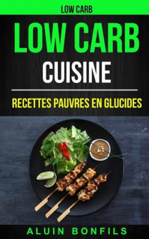 Könyv Low Carb: Low Carb Cuisine: Recettes pauvres en glucides Aluin Bonfils