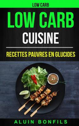 Book Low Carb: Low Carb Cuisine: Recettes pauvres en glucides Aluin Bonfils