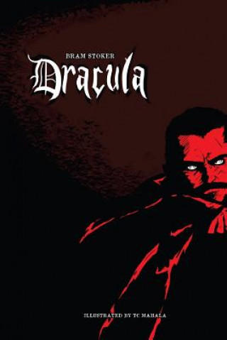 Kniha Bram Stoker's Dracula: Illustrated by TC Mahala Bram Stoker