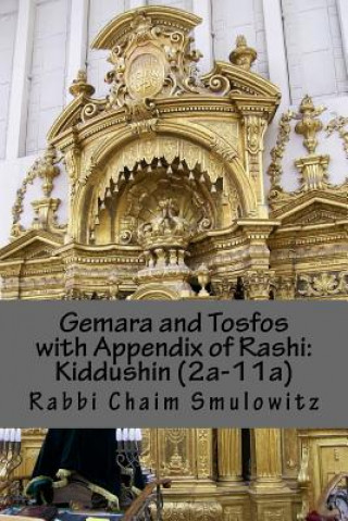 Książka Gemara and Tosfos with Appendix of Rashi: Kiddushin (2a-11a) Rabbi Chaim Smulowitz