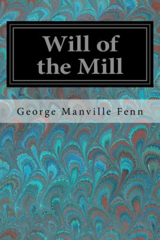 Kniha Will of the Mill George Manville Fenn