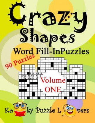 Книга Crazy Shapes Word Fill-In Puzzles, Volume 1, 90 Puzzles Kooky Puzzle Lovers