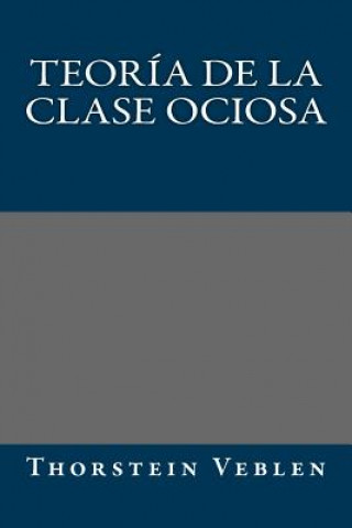 Βιβλίο Teoria de la clase ociosa Thorstein Veblen