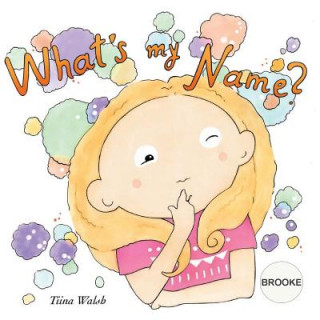 Kniha What's my name? BROOKE Tiina Walsh