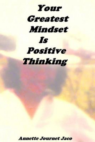 Libro Your Greatest Mindset Is Positive Thinking Annette Journet Jaco