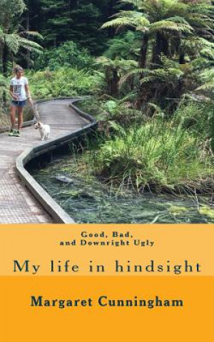 Kniha Good, bad and downright ugly: My life in hindsight Margaret Cunningham