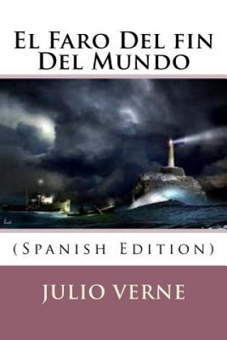 Книга El Faro Del fin Del Mundo (Spanish Edition) Julio Verne