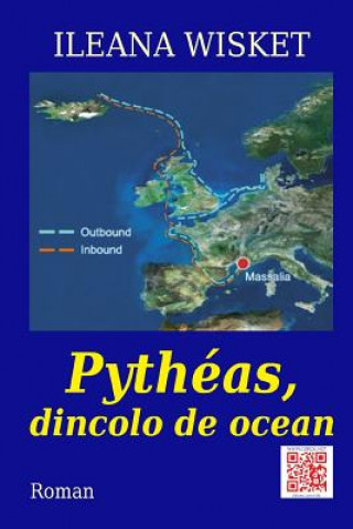 Könyv Pytheas, Dincolo de Ocean: Roman Ileana Wisket