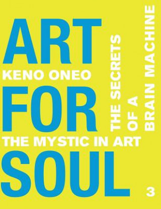 Kniha Art for Soul - Work Report 3: Die Geheimnisse einer Brain Machine Keno Oneo