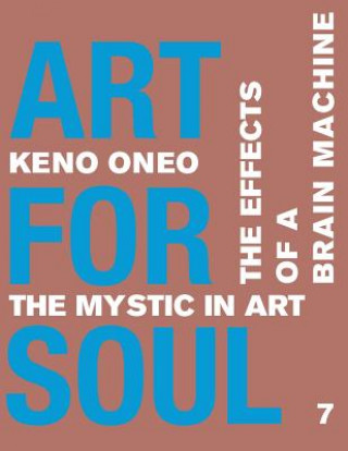 Kniha Art for Soul - Work Report 7: Die Effekte einer Brain Machine Keno Oneo