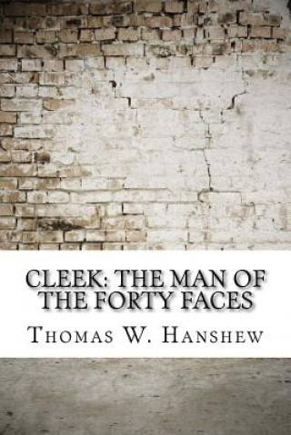 Buch Cleek: the Man of the Forty Faces Thomas W Hanshew