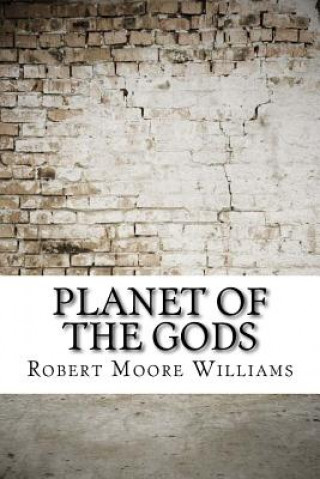 Kniha Planet of the Gods Robert Moore Williams