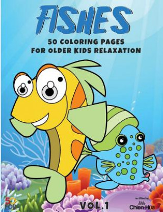 Könyv Fishes 50 Coloring Pages For Older Kids Relaxation Vol.1 Chien Hua Shih