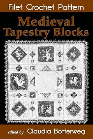 Carte Medieval Tapestry Blocks Filet Crochet Pattern: Complete Instructions and Chart Emma L Boardman