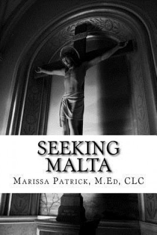 Buch Seeking Malta: Accepting the Path Set for You Marissa M Patrick M Ed